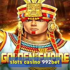slots casino 992bet